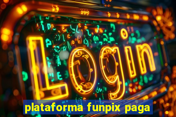 plataforma funpix paga